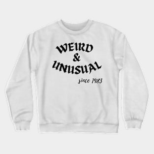 Weird and unusual since 1983 - Black Crewneck Sweatshirt